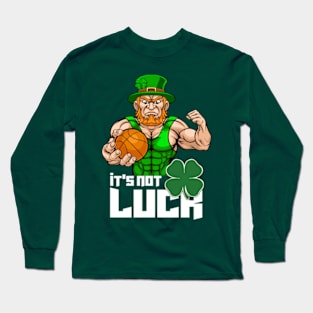 It's not luck Long Sleeve T-Shirt